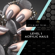Load image into Gallery viewer, Level 1 - Acrylic Nails